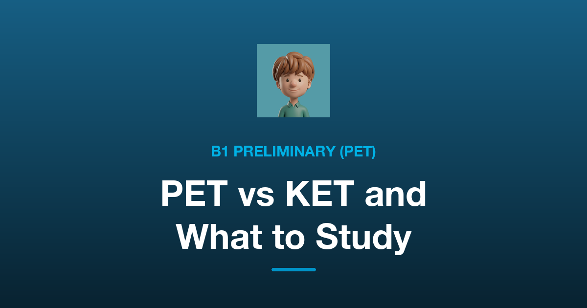How to Prepare for B1 Preliminary (PET): How It Differs from KET and What to Study First