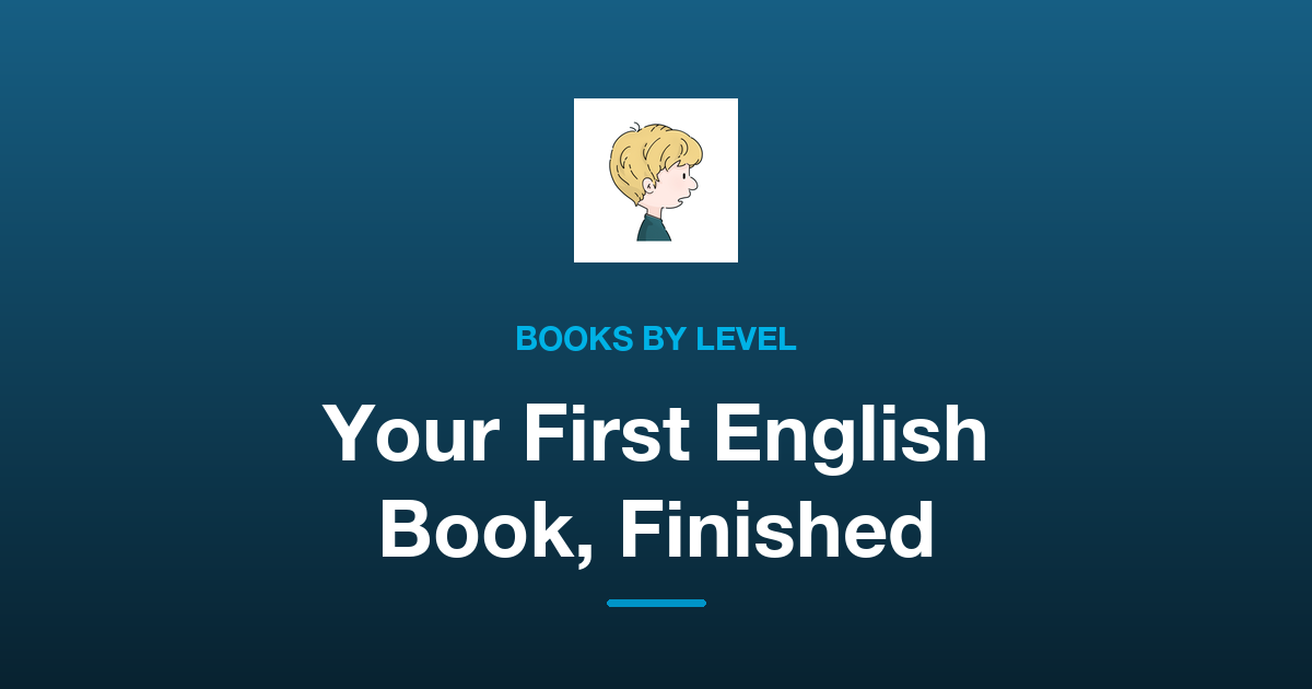 Choosing English Books by Level: How Beginners Can Finish Their First Book