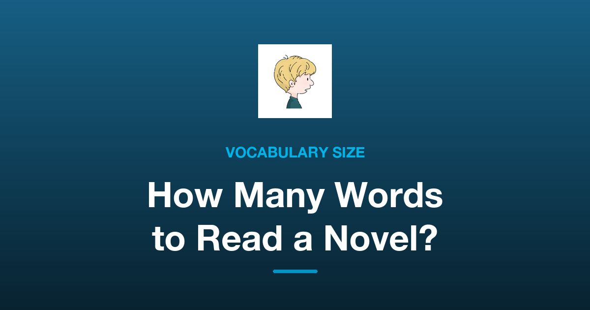 How Many English Words Do You Need to Read a Novel? Vocabulary Size and Coverage