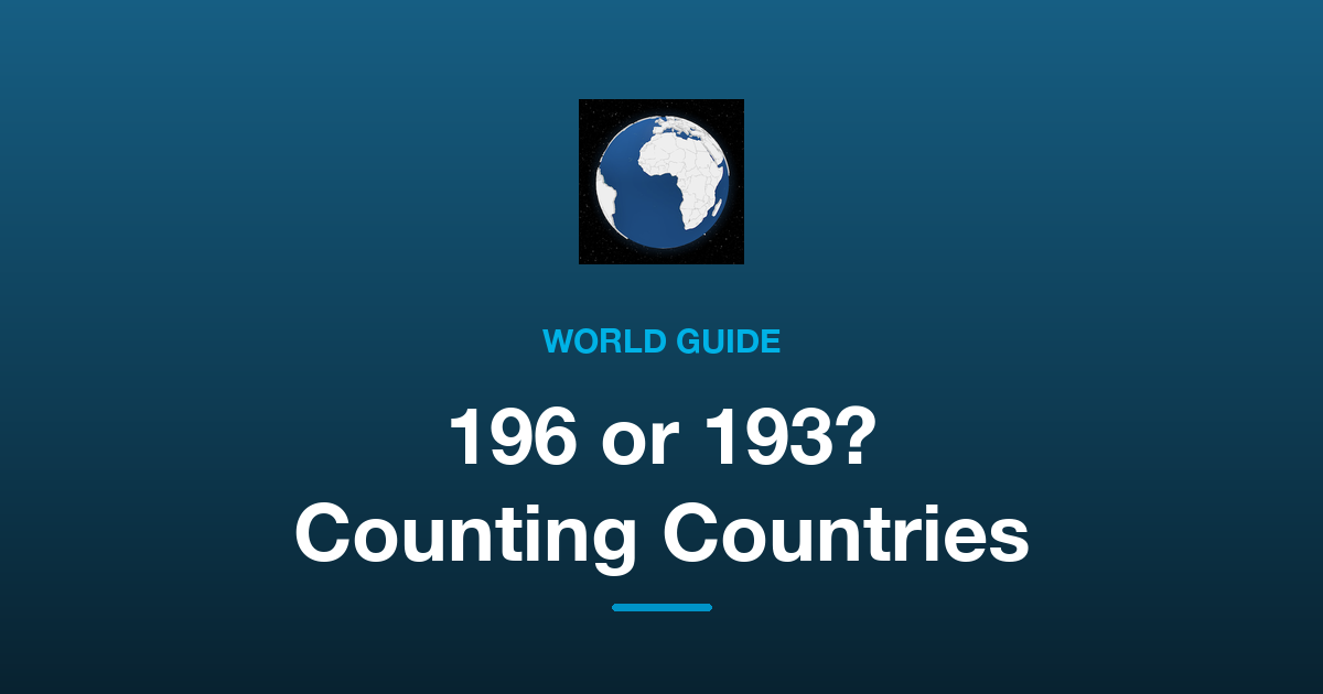 How Many Countries Are There in the World? Why 196 and 193 Are Both Right