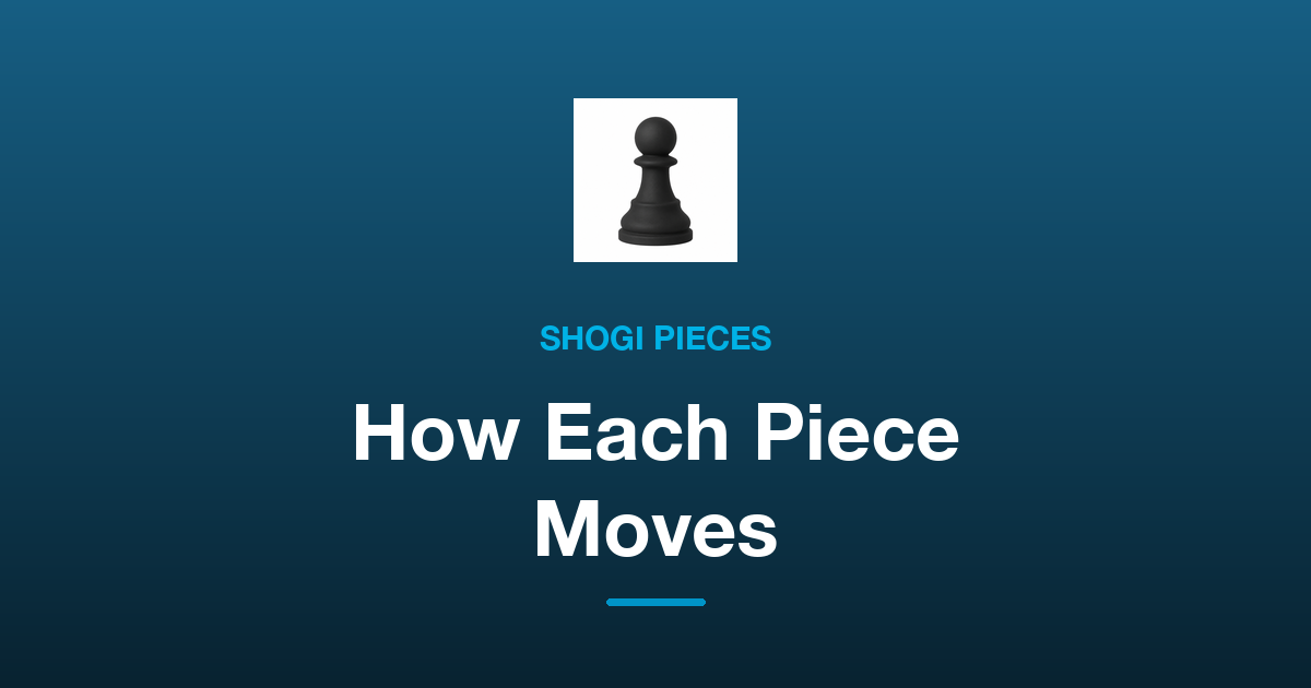 How Shogi Pieces Move: What to Learn First and How to Remember It