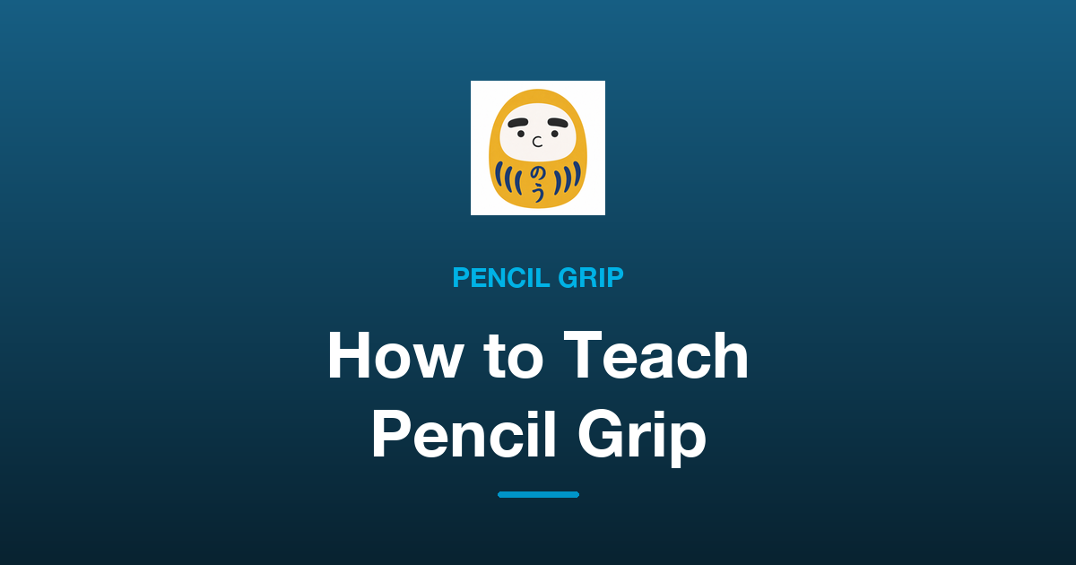 How to Teach Pencil Grip: The Order That Works for Young Children