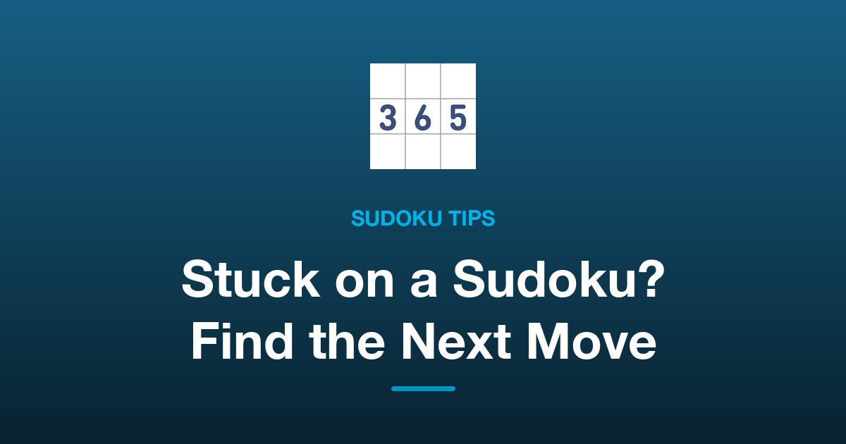 Stuck on a Sudoku? How to Find the Next Move