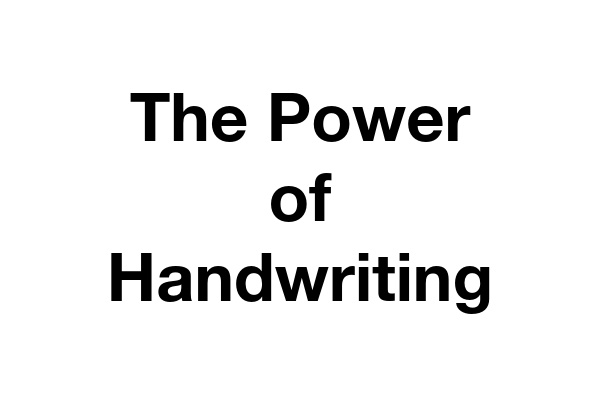 The Power of Handwriting