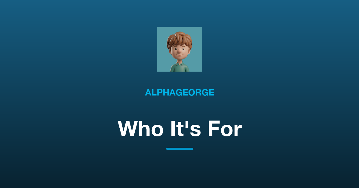 Who Is AlphaGeorge For?
