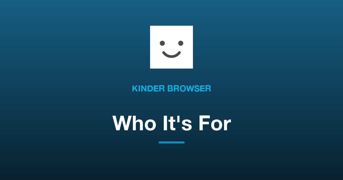 Who Is Kinder Browser For?