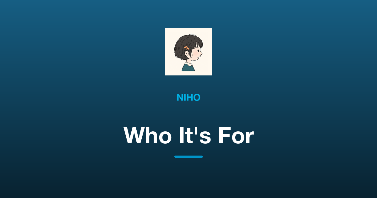 Who Is Niho For?