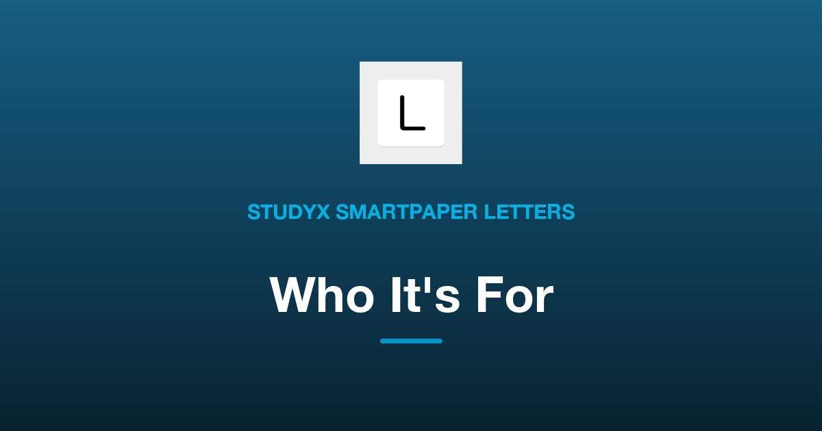 Who Is StudyX Smartpaper Letters For?