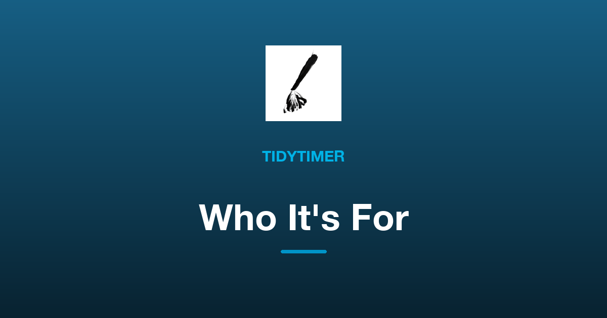 Who Is TidyTimer For? Busy People, Families, and Chore Procrastinators